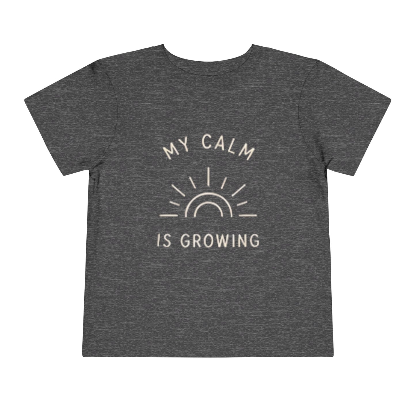 My Calm Is Growing Toddler Tee