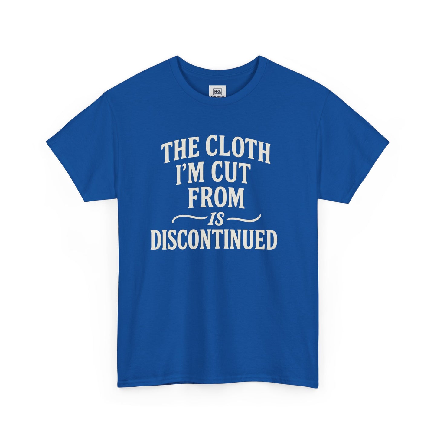 Cloth Im cut from is Discontinued  Unisex Heavy Cotton Tee