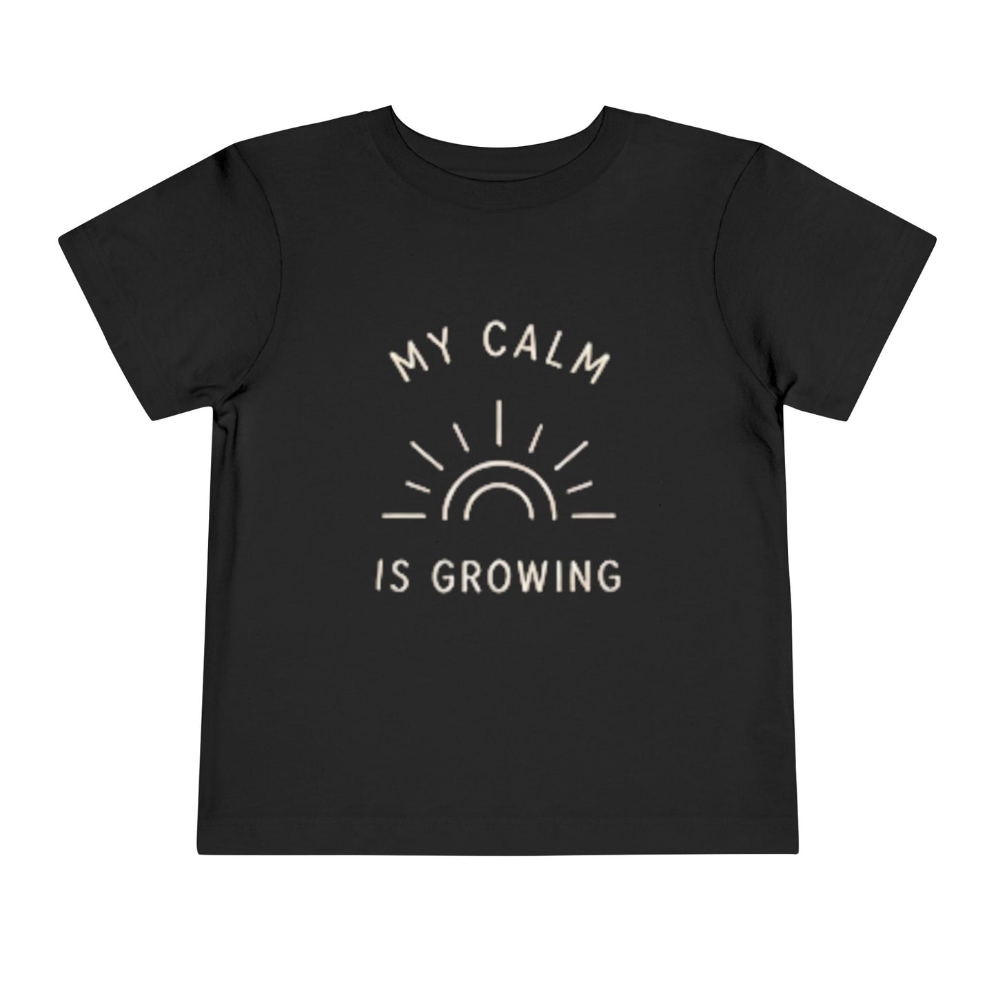 My Calm Is Growing Toddler Tee