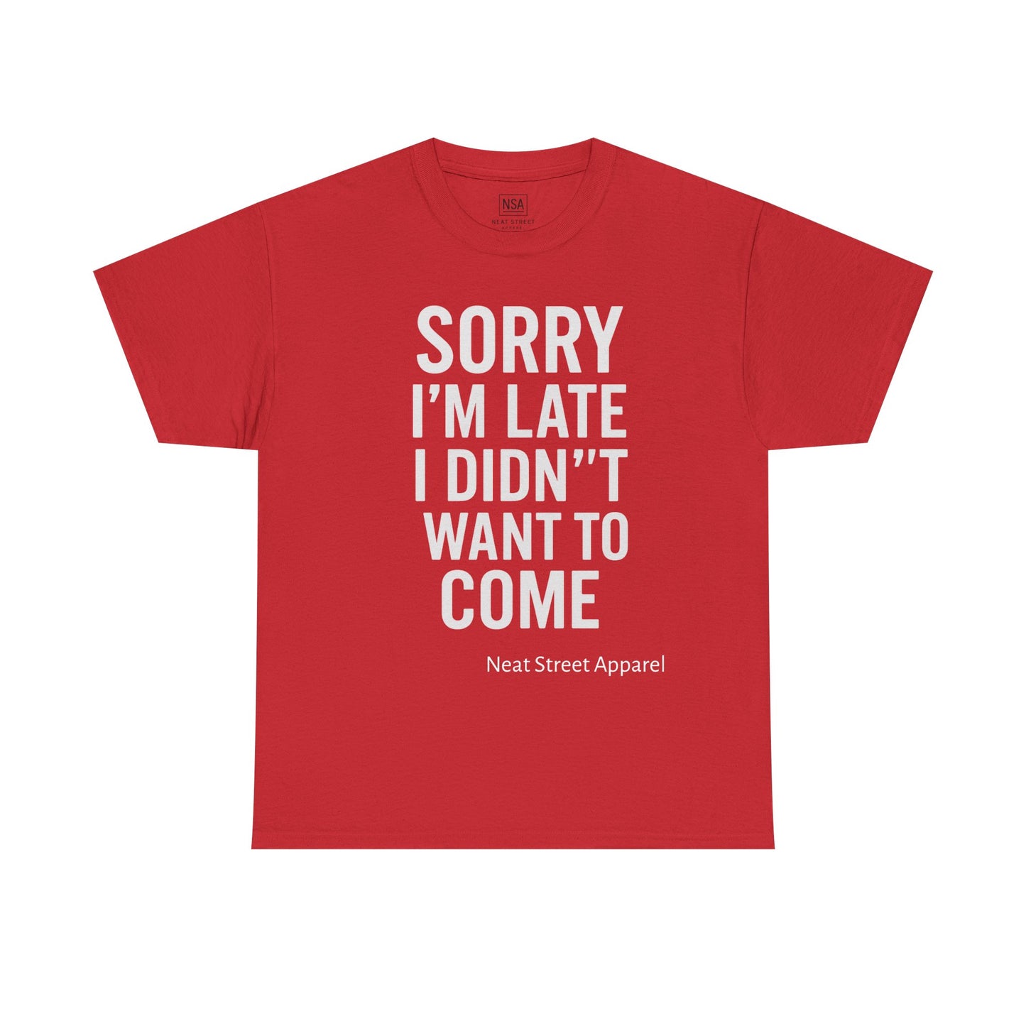 Sorry I’m Late I Didn’t Want to Come Unisex T-shirt